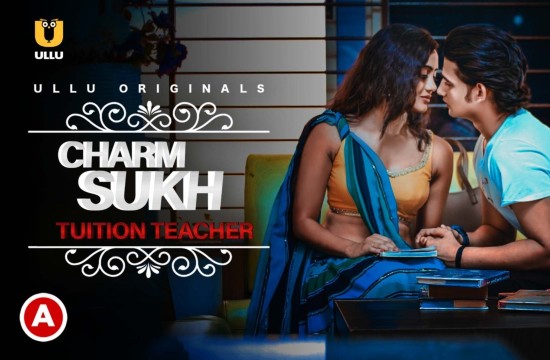 Charmsukh Tuition Teacher (2021) Hindi Hot Short Film UllU