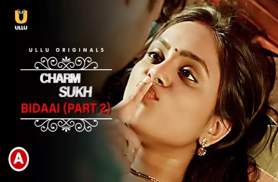 Bidaai (Charmsukh) Part 2 (2022) Hindi Ullu Web Series