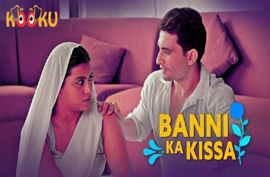 Banni Ka Kissa S01E04 (2021) Hindi Hot Web Series KooKu