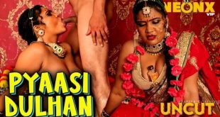 Pyaasi Dulhan (2024) Uncut Hindi Short Film Neonx