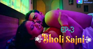 Bholi Sajni S01E03 (2024) Hindi Hot Web Series DigimoviePlex