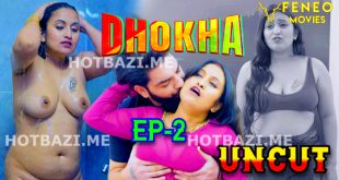 Dhokha S01E02 (2024) Hindi Hot Web Series Feneo