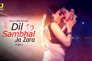 Dil Sambhal Ja Zara Part 2 Hindi Hot Web Series