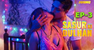 Sasur Ki Dulhan S01E03 (2024) Hindi Hot Web Series Jugnutv