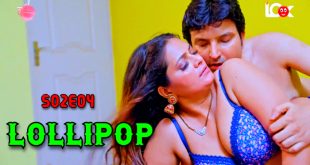 Lollipop S02E04 (2024) Hindi Hot Web Series Lookentertainment