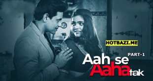 Aah Se Aaha Tak Part 1 Hindi Hot Web Series