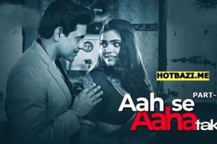 Aah Se Aaha Tak Part 1 Hindi Hot Web Series