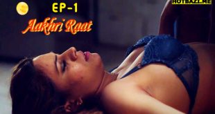 Aakhri Raat S01E01 (2025) Hindi Hot Web Series Makhan