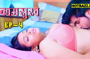 Kaam Sukh S01E04 (2025) Hindi Hot Web Series Lookentertainment