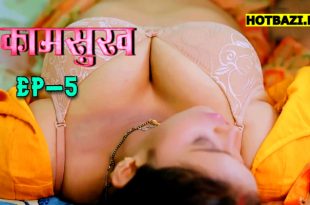 Kaam Sukh S01E05 (2025) Hindi Hot Web Series Lookentertainment