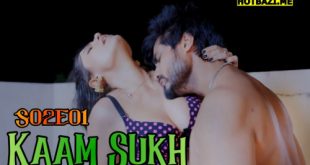 Kaam Sukh S02E01 (2025) Hindi Hot Web Series Lookentertainment