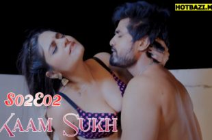 Kaam Sukh S02E02 (2025) Hindi Hot Web Series Lookentertainment