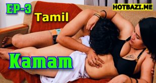 Kamam S01E03 (2025) Tamil Hot Uncut Web Series Ibamovies