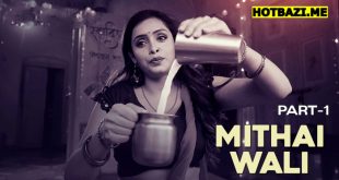 Mithai Wali Part 1 Hindi Hot Web Series