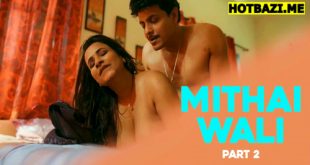 Mithai Wali Part 2 Hindi Hot Web Series