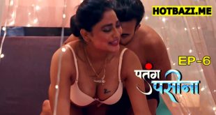 Patang Paseena S01E06 (2025) Hindi Hot Web Series Rioplus