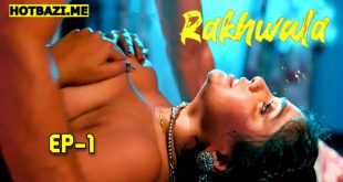 Rakhwala S01E01 (2025) Hindi Hot Web Series Hulchul