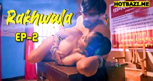 Rakhwala S01E02 (2025) Hindi Hot Web Series Hulchul