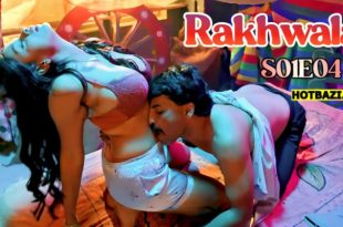 Rakhwala S01E04 (2025) Hindi Hot Web Series Hulchul