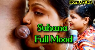 Suhana Full Mood (2025) Hindi Hot Uncut Short Film