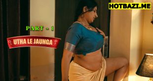 Utha Le Jaunga Part 1 Hindi Hot Web Series