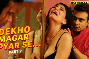 Dekho Magar Pyar Se Part 2 Hindi Hot Web Series