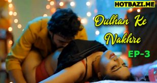 Dulhan Ke Nakhre S01E03 (2025) Hindi Hot Web Series Jugnu