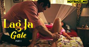 Lag Ja Gale Part 1 Hindi Hot Web Series