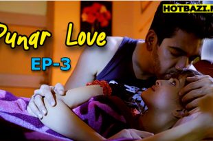 Punar Love S01E03 (2025) Hindi Hot Web Series Mastram