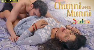 Chunni Weds Munni S01E02 (2025) Hindi Hot Web Series TeFlix