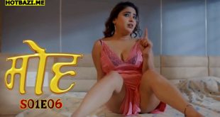 Moh S01E06 (2025) Hindi Hot Web Series Lookentertainment