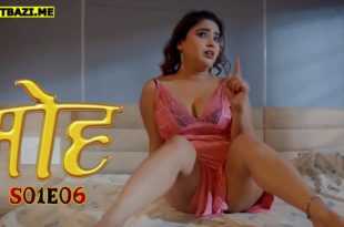 Moh S01E06 (2025) Hindi Hot Web Series Lookentertainment