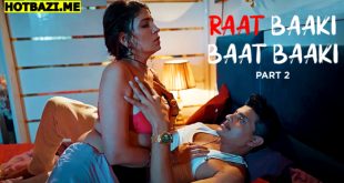 Raat Baaki Baat Baaki Part 2 Hindi Hot Web Series